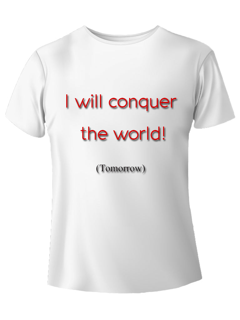 Conquisterò il mondo! (domani) t-shirt